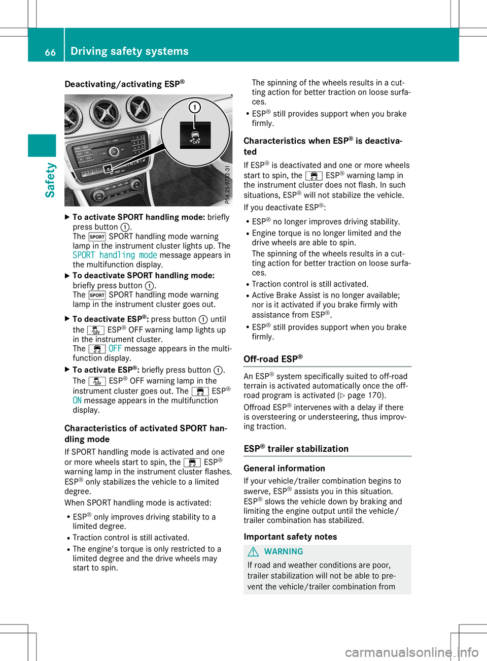 MERCEDES-BENZ GLA SUV 2020 Repair Manual Deact
ivating/a ctivating ESP ® X
To act ivateSPO RThand ling mode: briefly
pre ssbut ton0043.
The 0074 SPORT handlingmod ewarn ing
lamp intheinst rum entclu ster ligh tsup. The
SPO RThandling mode S MERCEDES-BENZ GLA SUV 2020 Repair Manual Deact
ivating/a ctivating ESP ® X
To act ivateSPO RThand ling mode: briefly
pre ssbut ton0043.
The 0074 SPORT handlingmod ewarn ing
lamp intheinst rum entclu ster ligh tsup. The
SPO RThandling mode S
