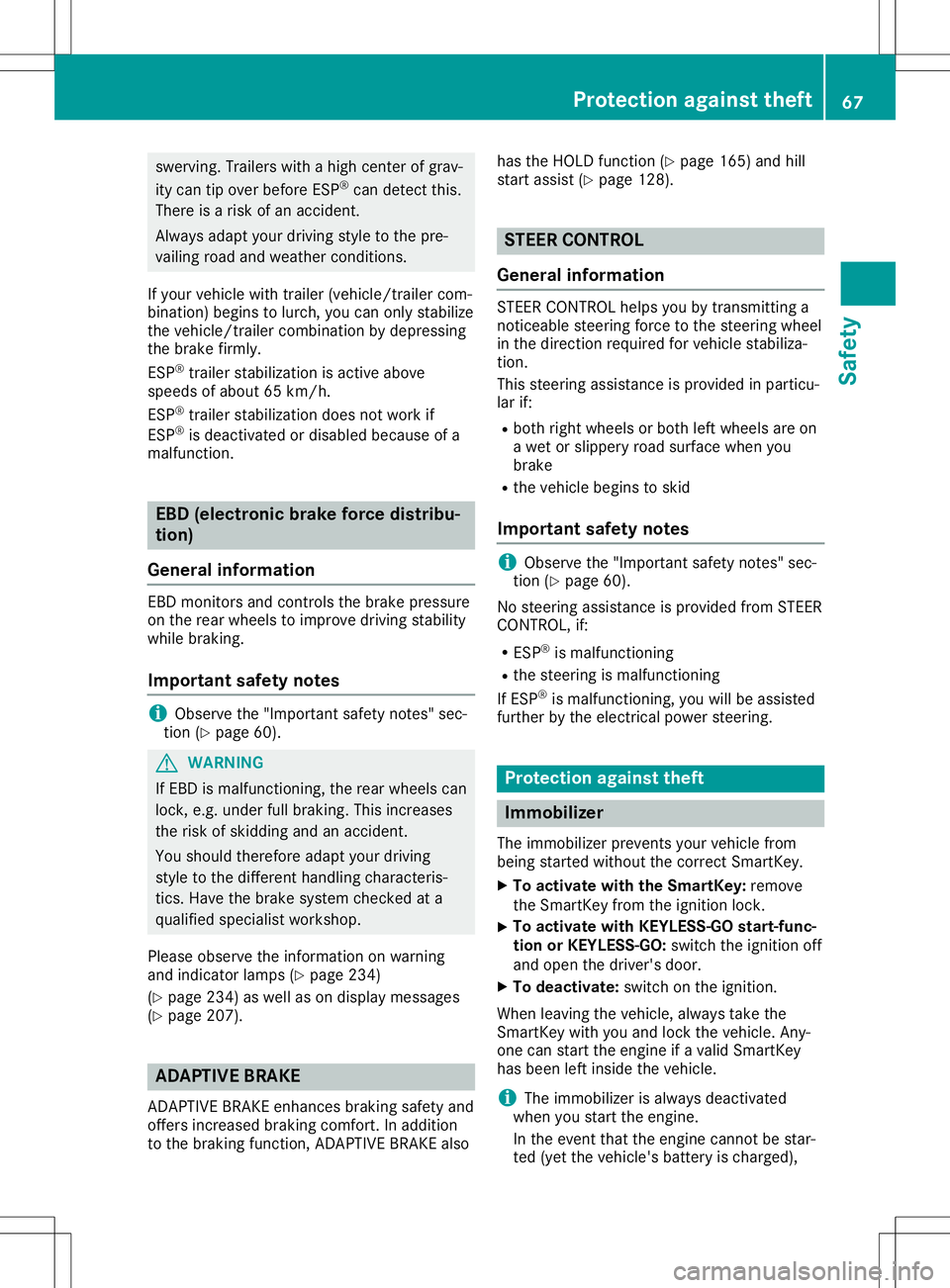 MERCEDES-BENZ GLA SUV 2020 Owners Manual swerving.
Trailerswithahigh centerofgrav-
ity can tipover before ESP®
can detect this.
There isarisk ofan accident.
Always adaptyour driving styletothe pre-
vailing roadandweather conditions.
If your MERCEDES-BENZ GLA SUV 2020 Owners Manual swerving.
Trailerswithahigh centerofgrav-
ity can tipover before ESP®
can detect this.
There isarisk ofan accident.
Always adaptyour driving styletothe pre-
vailing roadandweather conditions.
If your