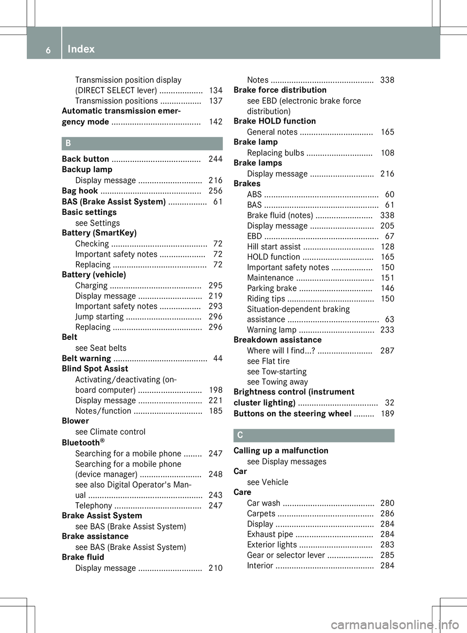 MERCEDES-BENZ GLA SUV 2020  Owners Manual Transmission
positiondisplay
(DIRECT SELECT lever) ...................1 34
Transmi ssionposi tions .................. 137
Automatic transmissionemer-
gen cymode .......................................