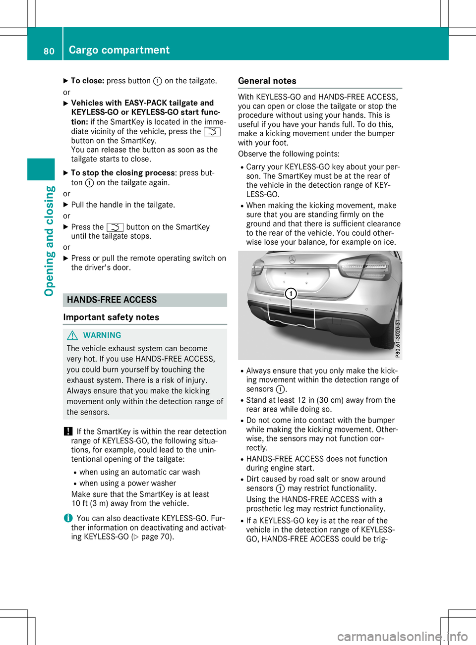 MERCEDES-BENZ GLA SUV 2020 Manual Online X
To clos e:pre ssbutton 0043onthe tailgate .
or X Vehi
cles with EASY-PA CK tailgate and
KE YLES S-GO orKEYLES S-GO startfunc-
tio n:ifthe Sma rtKey islocate din the imm e-
di ate vicinity ofthe vehi MERCEDES-BENZ GLA SUV 2020 Manual Online X
To clos e:pre ssbutton 0043onthe tailgate .
or X Vehi
cles with EASY-PA CK tailgate and
KE YLES S-GO orKEYLES S-GO startfunc-
tio n:ifthe Sma rtKey islocate din the imm e-
di ate vicinity ofthe vehi