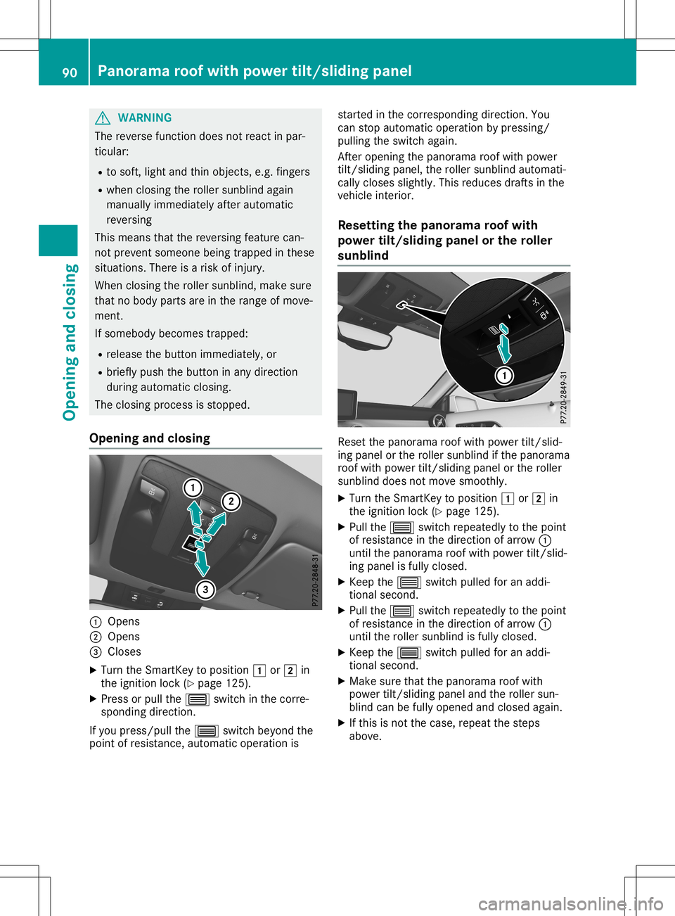 MERCEDES-BENZ GLA SUV 2020 Owners Manual G
WARNING
The reverse function doesnotreact inpar-
ticula r:
R to soft, light and thin objects, e.g.fingers
R when closingthe rollersunbl indagain
manua llyimmed iatelyafter automatic
reversi ng
This MERCEDES-BENZ GLA SUV 2020 Owners Manual G
WARNING
The reverse function doesnotreact inpar-
ticula r:
R to soft, light and thin objects, e.g.fingers
R when closingthe rollersunbl indagain
manua llyimmed iatelyafter automatic
reversi ng
This