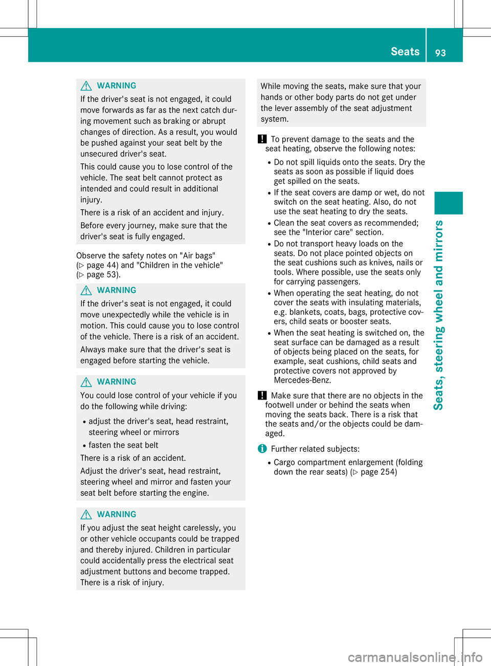 MERCEDES-BENZ GLA SUV 2020 Owners Manual G
WARNING
If the drive r'sseat isnot engag ed,itcoul d
move forwardsasfar asthe next catch dur-
ing movement suchasbraki ngorabru pt
changes ofdire ction. Asaresu lt,you would
be pus hed against y MERCEDES-BENZ GLA SUV 2020 Owners Manual G
WARNING
If the drive r'sseat isnot engag ed,itcoul d
move forwardsasfar asthe next catch dur-
ing movement suchasbraki ngorabru pt
changes ofdire ction. Asaresu lt,you would
be pus hed against y