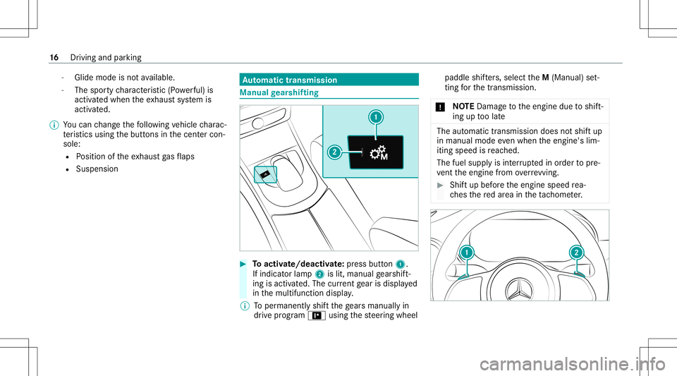 MERCEDES-BENZ C-CLASS CABRIOLET 2020  AMG User Guide -
Glide mode isno tav ailable.
- The spor tycharact eristic (Powe rful) is
act ivat ed when theex haus tsy stem is
activ ated.
% Youcan chang eth efo llo wing vehicle charac‐
te rist ics using thebu