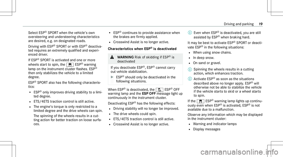 MERCEDES-BENZ C-CLASS CABRIOLET 2020  AMG Owners Manual Sel
ect ESP ®
SPOR Twh en theve hicle's own
ov ersteer ing and under steer ing charact eristic s
ar edesir ed,e.g.on desig natedroads.
Dr ivin gwit hES P®
SPO RTorwit hESP ®
deactiv a‐
te dre