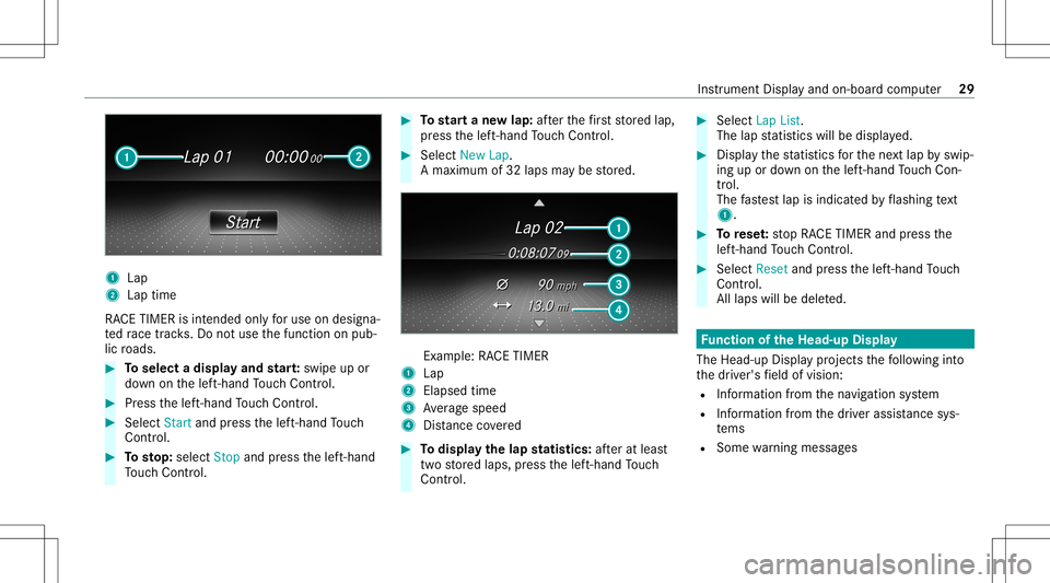 MERCEDES-BENZ C-CLASS CABRIOLET 2020  AMG Owners Manual 1
Lap
2 Lap time
RA CE TIMER isint ended onlyfo ruse ondesi gna‐
te dra ce trac ks.Do notus eth efunc tion onpub‐
lic roads. #
Toselect adispla yand star t:swipe upor
do wn onthelef t-hand Touc hC