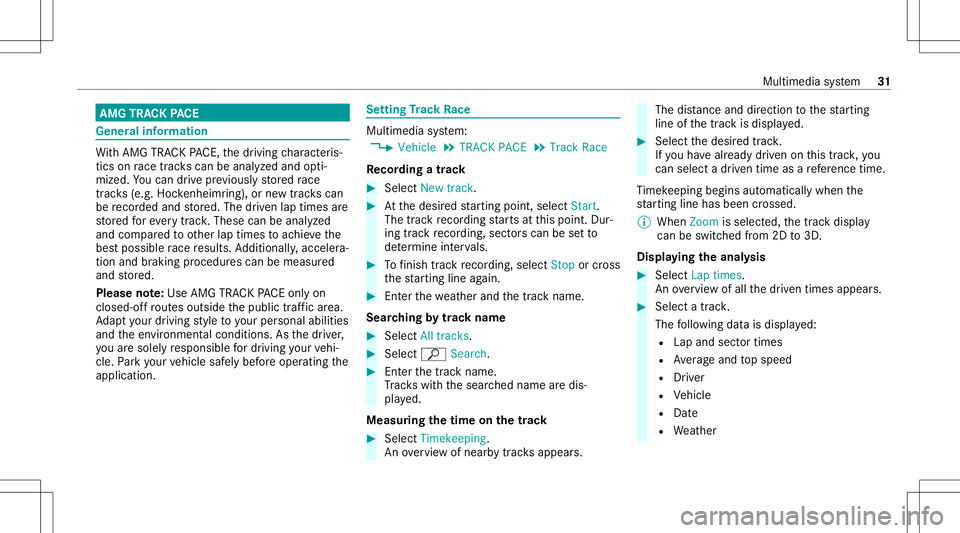 MERCEDES-BENZ C-CLASS CABRIOLET 2020  AMG Owners Guide AMG
TRAC KPA CE Gener
alinf orma tion Wi
th AMG TRAC KPA CE, thedr iving charact eris‐
tic son race trac ks can beana lyzed and opti‐
mize d.Youcan drive pr ev iousl yst or ed race
tr ac ks (e.g. 