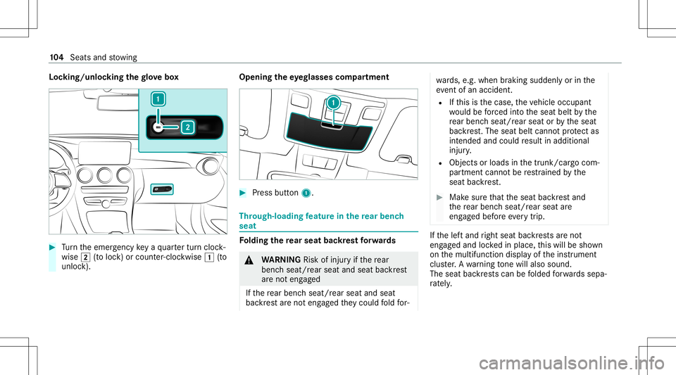 MERCEDES-BENZ C-CLASS CABRIOLET 2020 Owners Guide Loc
king/u nlocking thegl ove box #
Turn theemer gency keya qu artertur ncloc k‐
wise 0048(to loc k)or count er-cloc kwise 0047(to
unloc k). Openi
ngtheey eg lasses compartmen t #
Pres sbu tton 1. T MERCEDES-BENZ C-CLASS CABRIOLET 2020 Owners Guide Loc
king/u nlocking thegl ove box #
Turn theemer gency keya qu artertur ncloc k‐
wise 0048(to loc k)or count er-cloc kwise 0047(to
unloc k). Openi
ngtheey eg lasses compartmen t #
Pres sbu tton 1. T