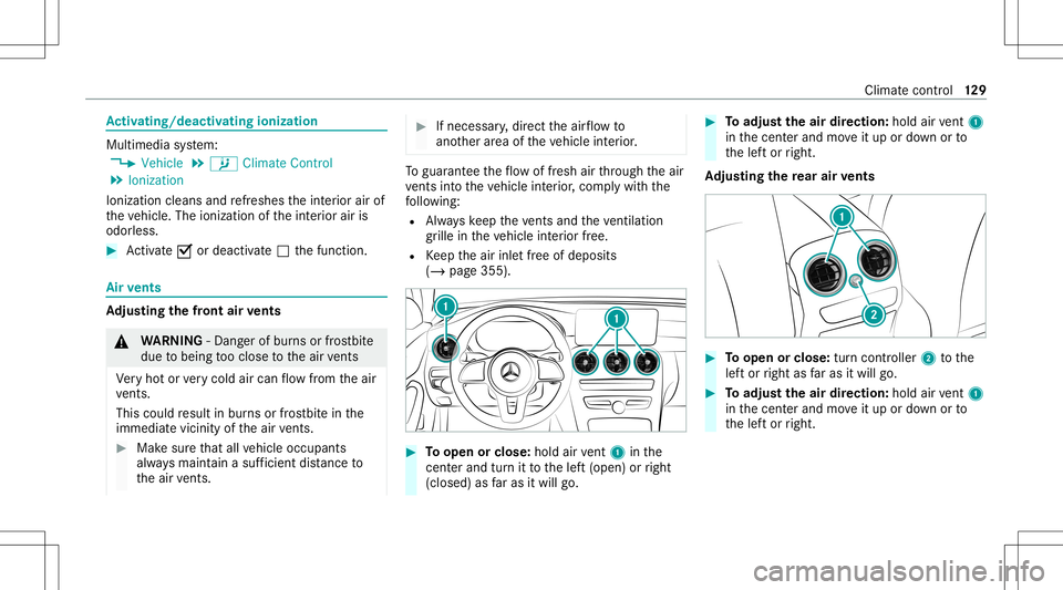 MERCEDES-BENZ C-CLASS CABRIOLET 2020 Owners Manual Ac
tiv atin g/deac tivatin gio ni zatio n Mu
ltimed iasystem:
4 Vehicle 5
b Climate Control
5 Ioniz ation
Ioniz ation cleans andrefreshes theint erior airof
th eve hicle. Theionization oftheint erior MERCEDES-BENZ C-CLASS CABRIOLET 2020 Owners Manual Ac
tiv atin g/deac tivatin gio ni zatio n Mu
ltimed iasystem:
4 Vehicle 5
b Climate Control
5 Ioniz ation
Ioniz ation cleans andrefreshes theint erior airof
th eve hicle. Theionization oftheint erior