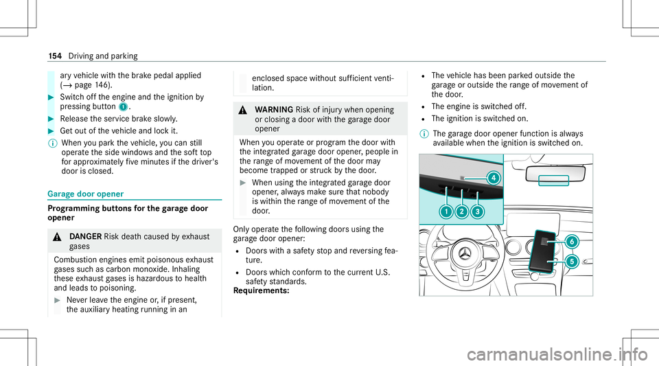 MERCEDES-BENZ C-CLASS CABRIOLET 2020 Owners Guide ar
yve hicle withth ebr ak epedal applied
(/ page14 6). #
Switc hof fth eengine andtheignition by
pr essing button1. #
Release theser vice brak eslo wly. #
Getout oftheve hicle andlockit.
% When youpa MERCEDES-BENZ C-CLASS CABRIOLET 2020 Owners Guide ar
yve hicle withth ebr ak epedal applied
(/ page14 6). #
Switc hof fth eengine andtheignition by
pr essing button1. #
Release theser vice brak eslo wly. #
Getout oftheve hicle andlockit.
% When youpa