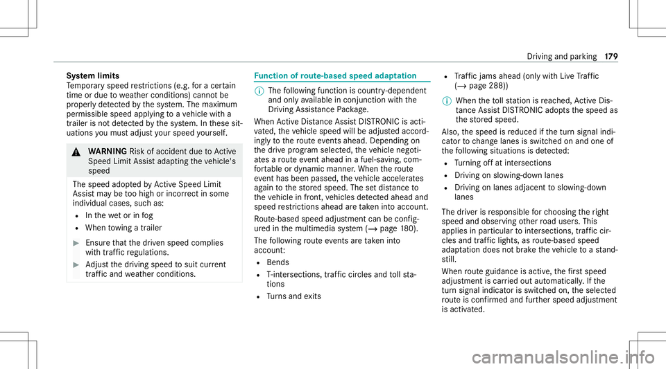 MERCEDES-BENZ C-CLASS CABRIOLET 2020 Service Manual Sy
stem limit s
Te mp oraryspeed restrictions (e.g.fo ra cer tain
tim eor due towe ather condition s)can notbe
pr oper lyde tected bythesy stem. Themaximum
per missible speedapplying toave hicle witha MERCEDES-BENZ C-CLASS CABRIOLET 2020 Service Manual Sy
stem limit s
Te mp oraryspeed restrictions (e.g.fo ra cer tain
tim eor due towe ather condition s)can notbe
pr oper lyde tected bythesy stem. Themaximum
per missible speedapplying toave hicle witha