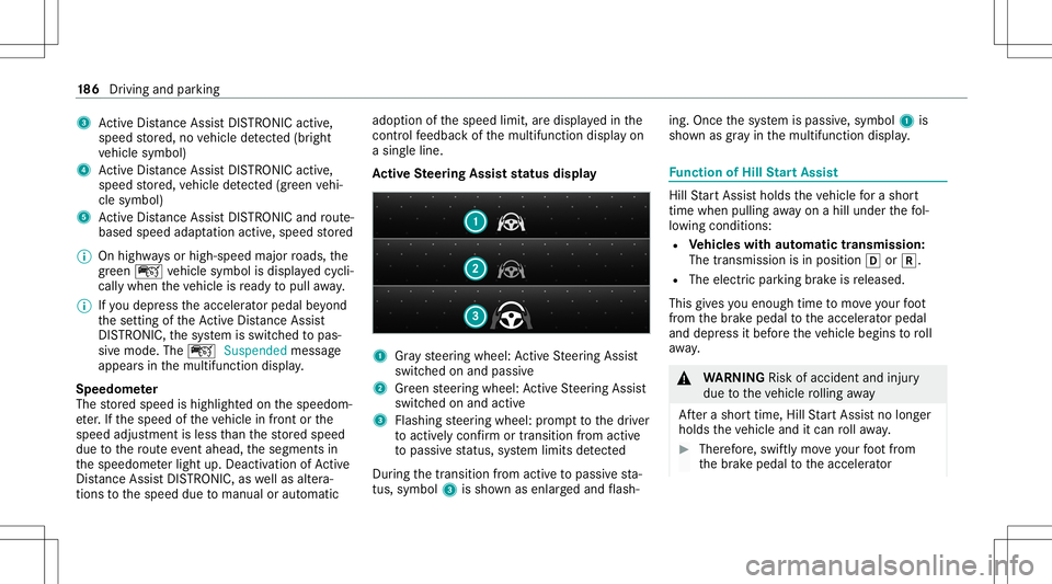 MERCEDES-BENZ C-CLASS CABRIOLET 2020 Repair Manual 3
ActiveDis tance AssistDIS TRONI Cacti ve,
speed stor ed, novehicle detected (brigh t
ve hicle symbol)
4 ActiveDis tance AssistDIS TRONI Cacti ve,
speed stor ed, vehicle detected (green vehi‐
cle s MERCEDES-BENZ C-CLASS CABRIOLET 2020 Repair Manual 3
ActiveDis tance AssistDIS TRONI Cacti ve,
speed stor ed, novehicle detected (brigh t
ve hicle symbol)
4 ActiveDis tance AssistDIS TRONI Cacti ve,
speed stor ed, vehicle detected (green vehi‐
cle s