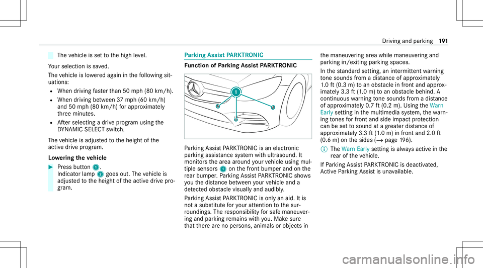 MERCEDES-BENZ C-CLASS CABRIOLET 2020 Repair Manual The
vehicle issetto thehigh leve l.
Yo ur sele ction issave d.
The vehicle islowe redag ain inthefo llo wing sit‐
uation s:
R When drivin gfa ster than 50 mph(80 km/h).
R When driving between 37mph( MERCEDES-BENZ C-CLASS CABRIOLET 2020 Repair Manual The
vehicle issetto thehigh leve l.
Yo ur sele ction issave d.
The vehicle islowe redag ain inthefo llo wing sit‐
uation s:
R When drivin gfa ster than 50 mph(80 km/h).
R When driving between 37mph(