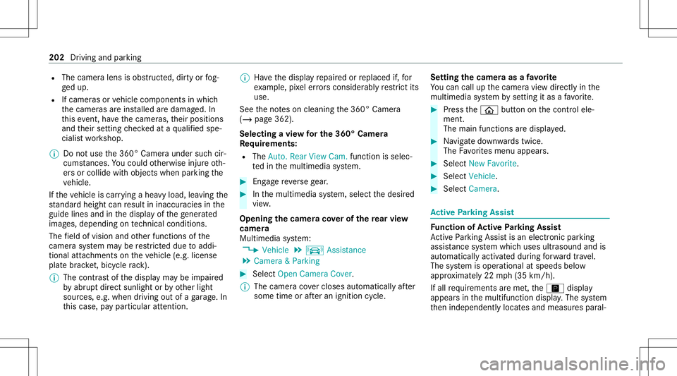 MERCEDES-BENZ C-CLASS CABRIOLET 2020 Repair Manual R
The camer alens isobs truct ed, dirtyor fog‐
ge dup.
R Ifcamera sor vehicle component sin whic h
th ecamer asareins talled aredamag ed.In
th is eve nt,have thecamer as,their position s
and their s MERCEDES-BENZ C-CLASS CABRIOLET 2020 Repair Manual R
The camer alens isobs truct ed, dirtyor fog‐
ge dup.
R Ifcamera sor vehicle component sin whic h
th ecamer asareins talled aredamag ed.In
th is eve nt,have thecamer as,their position s
and their s