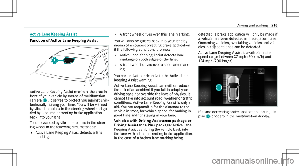 MERCEDES-BENZ C-CLASS CABRIOLET 2020  Owners Manual Ac
tiv eLan eKe eping Assist Fu
nction ofActiv eLan eKe eping Assist Ac
tiveLa ne Keeping Assistmonit orsth ear ea in
fr ont ofyour vehicle bymeans ofmultifu nction
camer a1. Itser vesto protect youag