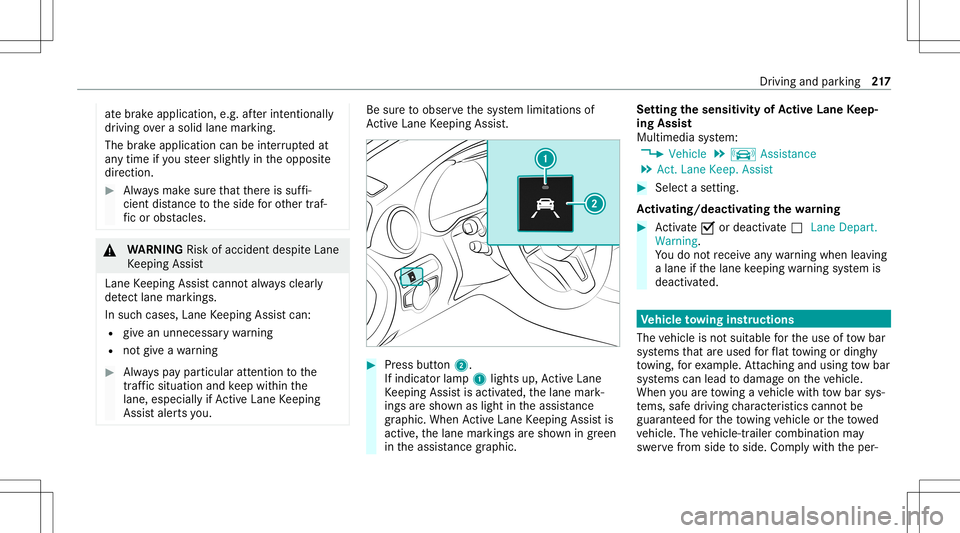 MERCEDES-BENZ C-CLASS CABRIOLET 2020 Owners Manual at
ebr ak eapplic ation,e.g .af te rint entional ly
dr iving overa soli dlane marking.
The brak eapp lication canbeinterru pte dat
an ytime ifyo usteer slightl yin theopposit e
dir ect ion. #
Alw aysm MERCEDES-BENZ C-CLASS CABRIOLET 2020 Owners Manual at
ebr ak eapplic ation,e.g .af te rint entional ly
dr iving overa soli dlane marking.
The brak eapp lication canbeinterru pte dat
an ytime ifyo usteer slightl yin theopposit e
dir ect ion. #
Alw aysm