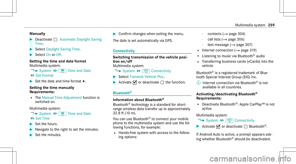 MERCEDES-BENZ C-CLASS CABRIOLET 2020  Owners Manual Manuall
y #
Deactiv ate0053 Automatic Daylight Saving
Time. #
Select Daylight Saving Time. #
Select OnorOff.
Se tting thetim eand date form at
Mul timedi asy stem:
4 System 5
& TimeandDate
5 Set Form 