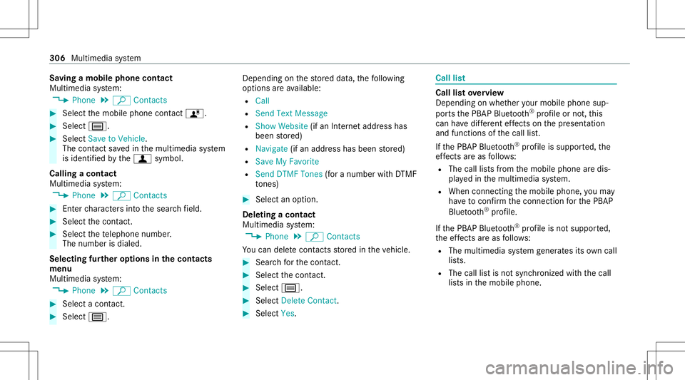 MERCEDES-BENZ C-CLASS CABRIOLET 2020  Owners Manual Sa
ving amobile phonecontact
Multimedia system:
4 Phone 5
ª Contac ts #
Select themobile phonecontact ó. #
Sele ctp. #
Sele ctSave toVeh icle.
The cont actsave din themultimedia system
is identif ie