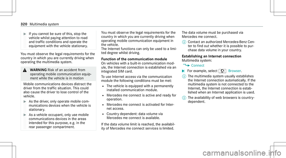 MERCEDES-BENZ C-CLASS CABRIOLET 2020  Owners Manual #
Ifyo ucan notbe sur eof this, stop the
ve hicle whilstpa ying attention toroad
and traffic condi tions andoperate the
eq uipment withth eve hicle statio nary. Yo
umus tobse rveth eleg alrequ iremen 