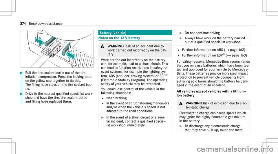 MERCEDES-BENZ C-CLASS CABRIOLET 2020 Owners Manual #
Pull thetir esealant bottle out ofthetir e
inf lation compressor .Pr ess theloc king tabs
on theye llo wcap toget her todo this.
The filling hose stay son thetir esealant bot‐
tle. #
Drive to then MERCEDES-BENZ C-CLASS CABRIOLET 2020 Owners Manual #
Pull thetir esealant bottle out ofthetir e
inf lation compressor .Pr ess theloc king tabs
on theye llo wcap toget her todo this.
The filling hose stay son thetir esealant bot‐
tle. #
Drive to then