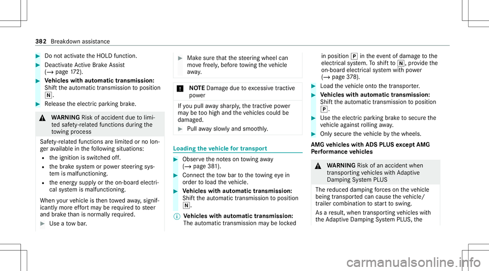 MERCEDES-BENZ C-CLASS CABRIOLET 2020 Owners Manual #
Donotacti vate theHOLD function. #
Deact ivat eAc tiveBr ak eAssi st
( / pag e17 2). #
Vehicl eswith automatic transmiss ion:
Shif tth eaut omatic transmiss iontoposition
005C. #
Release theelectr i MERCEDES-BENZ C-CLASS CABRIOLET 2020 Owners Manual #
Donotacti vate theHOLD function. #
Deact ivat eAc tiveBr ak eAssi st
( / pag e17 2). #
Vehicl eswith automatic transmiss ion:
Shif tth eaut omatic transmiss iontoposition
005C. #
Release theelectr i
