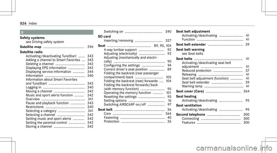 MERCEDES-BENZ C-CLASS CABRIOLET 2020 Owners Manual S
Saf etysy stems
see Drivin gsaf etysy stem
Sat ellit emap ............ ...............................2 96
Sat ellite ra dio
Ac tivati ng/d eactiv ating TuneS tart ....... 343
Ad ding ach ann elto S MERCEDES-BENZ C-CLASS CABRIOLET 2020 Owners Manual S
Saf etysy stems
see Drivin gsaf etysy stem
Sat ellit emap ............ ...............................2 96
Sat ellite ra dio
Ac tivati ng/d eactiv ating TuneS tart ....... 343
Ad ding ach ann elto S