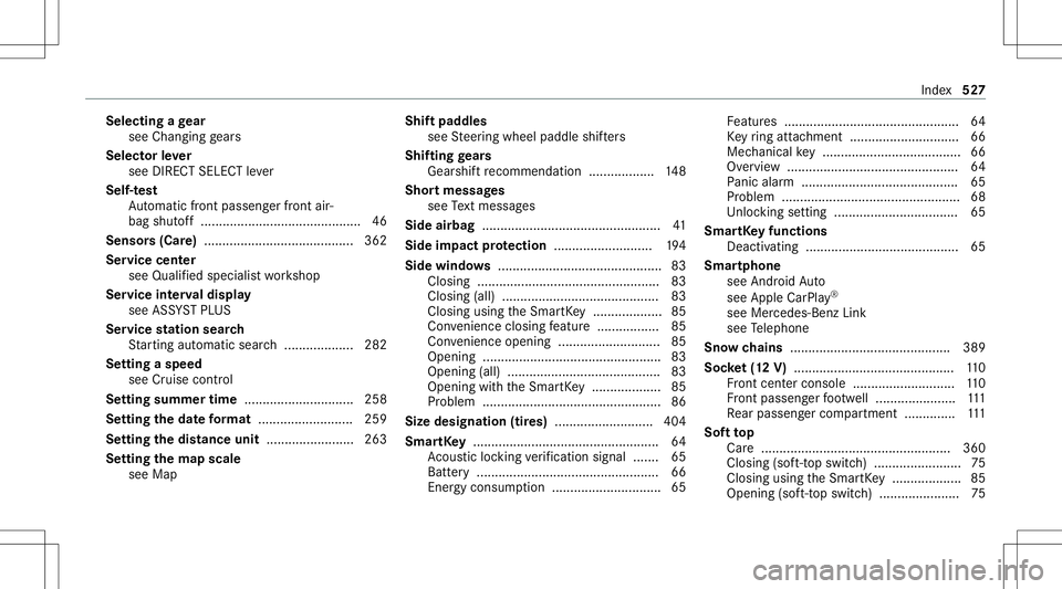 MERCEDES-BENZ C-CLASS CABRIOLET 2020 Owners Manual Selec
tingage ar
see Changing gears
Select orleve r
see DIRECT SELECTleve r
Self-t est
Au tomatic front pass engerfront air‐
bag shut off..... ....................................... 46
Sens ors(Car MERCEDES-BENZ C-CLASS CABRIOLET 2020 Owners Manual Selec
tingage ar
see Changing gears
Select orleve r
see DIRECT SELECTleve r
Self-t est
Au tomatic front pass engerfront air‐
bag shut off..... ....................................... 46
Sens ors(Car