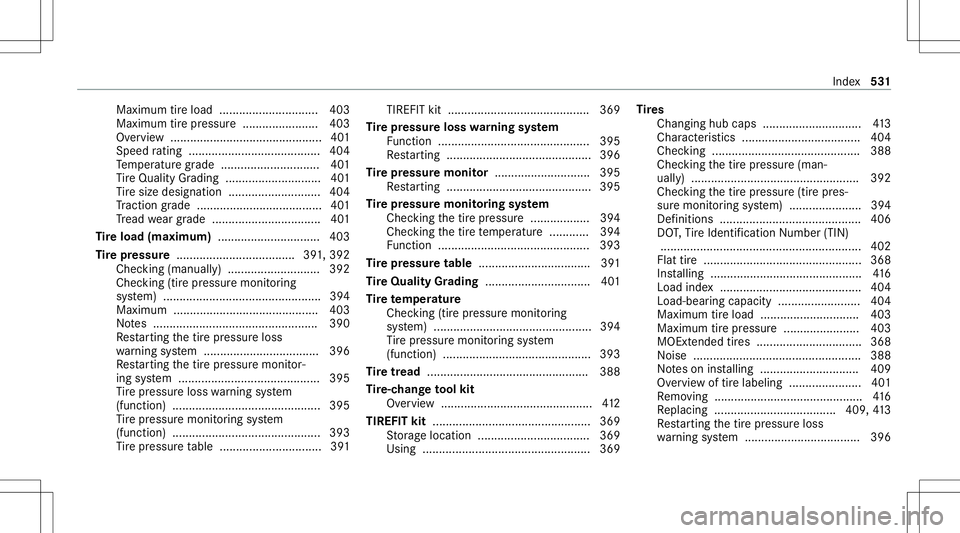 MERCEDES-BENZ C-CLASS CABRIOLET 2020 Owners Manual Maximum
tireload ........................... ... 403
Maximum tirepr essur e....................... 403
Ov ervie w ......... ................................. ....4 01
Spee dra ting ........... ....... MERCEDES-BENZ C-CLASS CABRIOLET 2020 Owners Manual Maximum
tireload ........................... ... 403
Maximum tirepr essur e....................... 403
Ov ervie w ......... ................................. ....4 01
Spee dra ting ........... .......