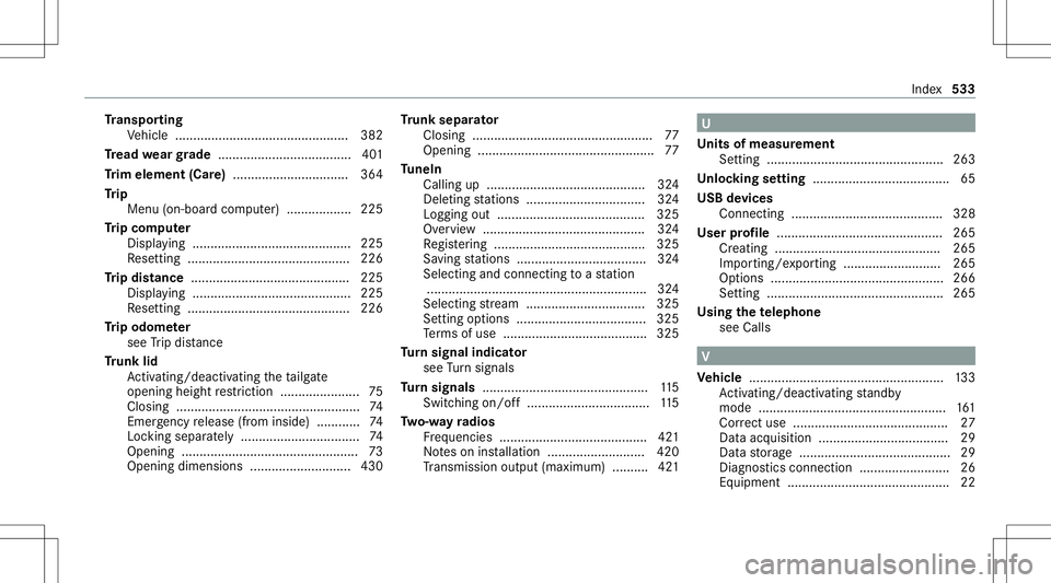 MERCEDES-BENZ C-CLASS CABRIOLET 2020 Owners Manual Tr
anspo rting
Ve hicle ................................................ 382
Tr ead weargrade .....................................401
Tr im element (Care)................................ 364
Tr ip
Me MERCEDES-BENZ C-CLASS CABRIOLET 2020 Owners Manual Tr
anspo rting
Ve hicle ................................................ 382
Tr ead weargrade .....................................401
Tr im element (Care)................................ 364
Tr ip
Me
