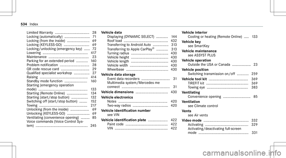 MERCEDES-BENZ C-CLASS CABRIOLET 2020 Workshop Manual Limit
edWarrant y...................................2 8
Loc king (automatical ly)..........................7 1
Loc king (from theinside) ............... ........ 69
Loc king (KEYLE SS-GO) ............ MERCEDES-BENZ C-CLASS CABRIOLET 2020 Workshop Manual Limit
edWarrant y...................................2 8
Loc king (automatical ly)..........................7 1
Loc king (from theinside) ............... ........ 69
Loc king (KEYLE SS-GO) ............