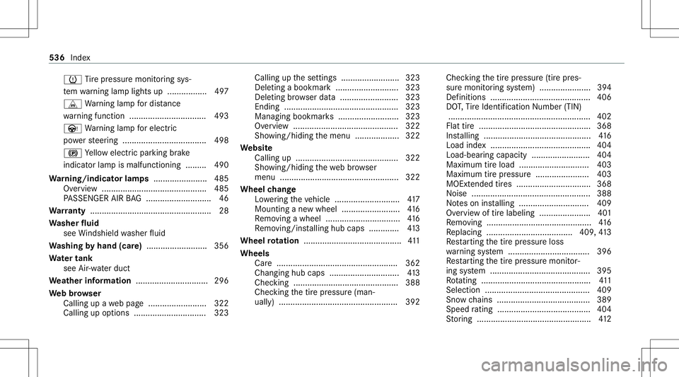 MERCEDES-BENZ C-CLASS CABRIOLET 2020 Owners Manual 0077
Tire pressur emonit oring sys‐
te m wa rning lam plight sup .................4 97
L Warning lam pfo rdis tance
wa rning func tion .................................4 93
Ù Warning lam pfo relect MERCEDES-BENZ C-CLASS CABRIOLET 2020 Owners Manual 0077
Tire pressur emonit oring sys‐
te m wa rning lam plight sup .................4 97
L Warning lam pfo rdis tance
wa rning func tion .................................4 93
Ù Warning lam pfo relect