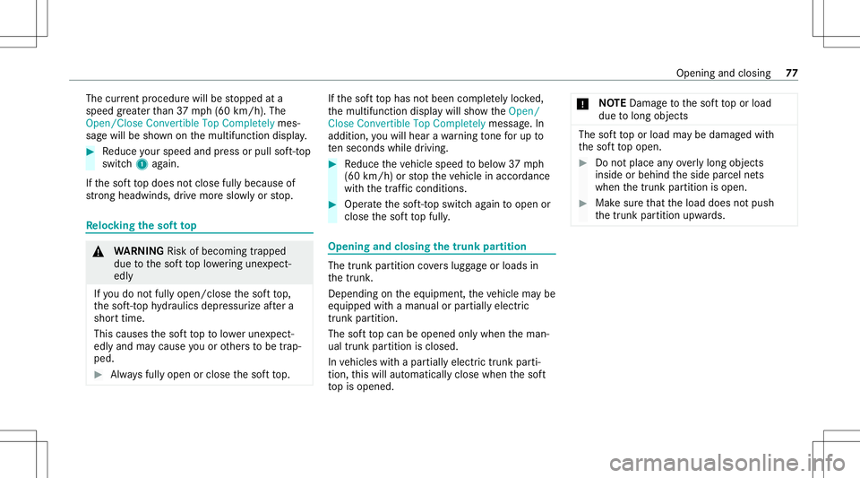 MERCEDES-BENZ C-CLASS CABRIOLET 2020 Manual PDF The
current proce dure will bestopped ata
speed great erthan 37 mph(60 km/h). The
Open/Close ConvertibleTopCompletely mes‐
sag ewill besho wnonthemultifunc tiondispla y. #
Reduce your spee dand pres