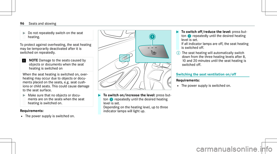 MERCEDES-BENZ C-CLASS CABRIOLET 2020 Owners Manual #
Donotre peat edlyswitc hon theseat
heating. To
protect agains tove rheating, theseat heating
ma ybe temp orarily deactiv ated afte rit is
swi tched onrepeat edly.
* NO
TEDama getotheseats caused by
