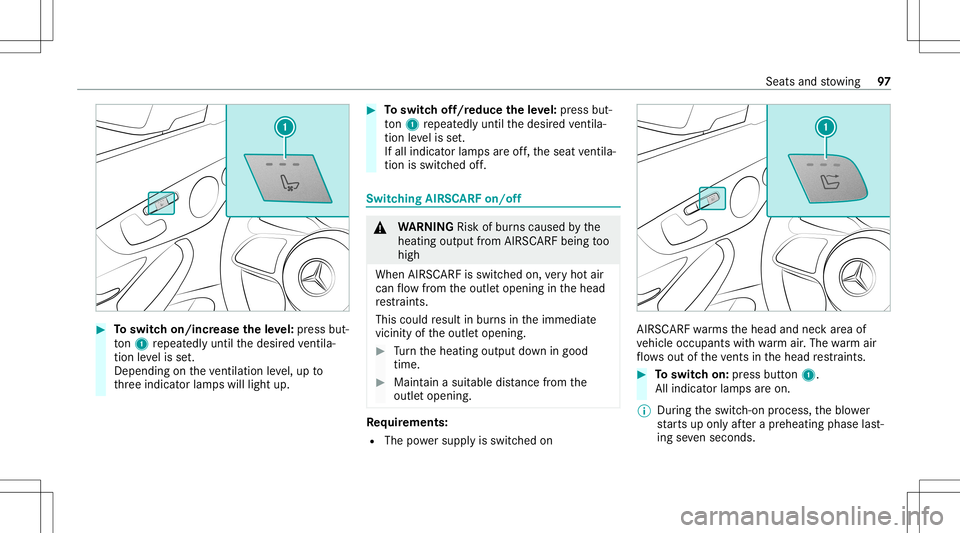 MERCEDES-BENZ C-CLASS CABRIOLET 2020 Owners Manual #
Toswitc hon/incr easetheleve l:pr ess but‐
to n1 repeat edly until thedesir edventil a‐
tio nleve lis set.
Depe ndingon theve ntil ation leve l,up to
th re eindicat orlam pswill light up. #
Tosw