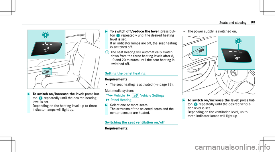 MERCEDES-BENZ E-CLASS CABRIOLET 2020 Owners Manual #
Toswitc hon/incr easetheleve l:pr ess but‐
to n1 repeat edly until thedesir edheating
le ve lis set.
Depe ndingon theheating leve l,up tothre e
indic ator lam pswill light up. #
Toswitc hof f/r ed MERCEDES-BENZ E-CLASS CABRIOLET 2020 Owners Manual #
Toswitc hon/incr easetheleve l:pr ess but‐
to n1 repeat edly until thedesir edheating
le ve lis set.
Depe ndingon theheating leve l,up tothre e
indic ator lam pswill light up. #
Toswitc hof f/r ed