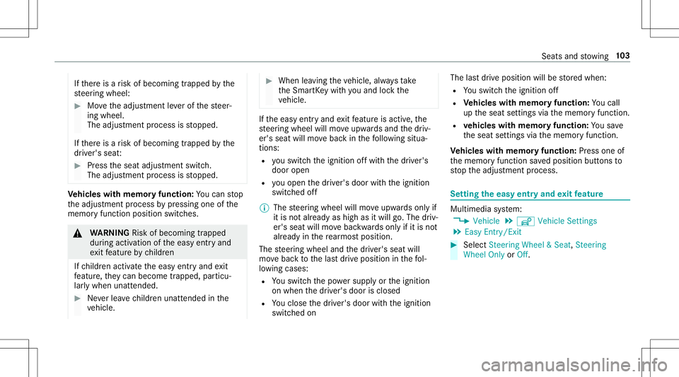 MERCEDES-BENZ E-CLASS CABRIOLET 2020 Owners Manual If
th er eis arisk ofbecoming trapped bythe
st eer ing wheel: #
Movetheadjus tmentle ve rof thesteer‐
ing wheel.
The adjus tmentpr ocess isstopped.
If th er eis arisk ofbecoming trapped bythe
dr ive MERCEDES-BENZ E-CLASS CABRIOLET 2020 Owners Manual If
th er eis arisk ofbecoming trapped bythe
st eer ing wheel: #
Movetheadjus tmentle ve rof thesteer‐
ing wheel.
The adjus tmentpr ocess isstopped.
If th er eis arisk ofbecoming trapped bythe
dr ive