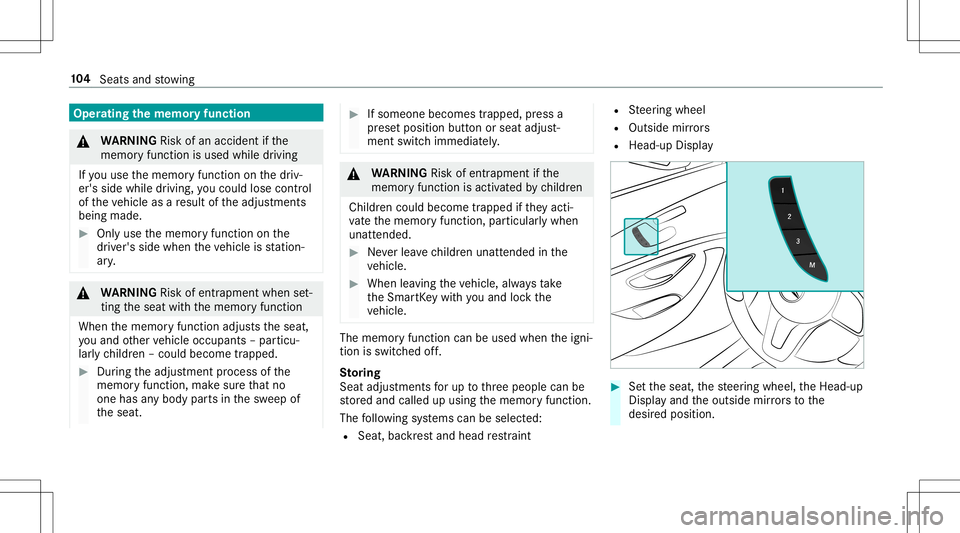 MERCEDES-BENZ E-CLASS CABRIOLET 2020 Owners Manual Oper
ating themem oryfun ction &
WARNIN GRisk ofan acci dent ifth e
memor yfunction isused whiledriving
If yo uuse thememor yfunc tion onthedr iv‐
er's side while driving, youco uld lose contro MERCEDES-BENZ E-CLASS CABRIOLET 2020 Owners Manual Oper
ating themem oryfun ction &
WARNIN GRisk ofan acci dent ifth e
memor yfunction isused whiledriving
If yo uuse thememor yfunc tion onthedr iv‐
er's side while driving, youco uld lose contro