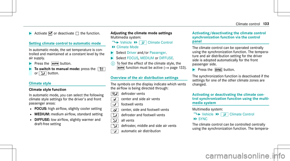 MERCEDES-BENZ E-CLASS CABRIOLET 2020 Owners Manual #
Activate0073 ordeacti vate 0053 thefunc tion. Se
tting climat econtr olto aut omatic mode In
automatic mode, these tte mp eratur eis con ‐
tr olled andmaint ained atacon stant leve lby the
air sup MERCEDES-BENZ E-CLASS CABRIOLET 2020 Owners Manual #
Activate0073 ordeacti vate 0053 thefunc tion. Se
tting climat econtr olto aut omatic mode In
automatic mode, these tte mp eratur eis con ‐
tr olled andmaint ained atacon stant leve lby the
air sup