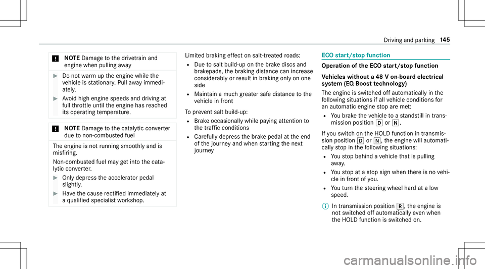 MERCEDES-BENZ E-CLASS CABRIOLET 2020 Owners Manual *
NO
TEDama getothedr ivet ra in and
engin ewhen pulling away #
Donotwa rm uptheengine whilethe
ve hicle isstatio nary.Pull away immed i‐
at ely. #
Avoid high engine speeds anddriving at
full thro t MERCEDES-BENZ E-CLASS CABRIOLET 2020 Owners Manual *
NO
TEDama getothedr ivet ra in and
engin ewhen pulling away #
Donotwa rm uptheengine whilethe
ve hicle isstatio nary.Pull away immed i‐
at ely. #
Avoid high engine speeds anddriving at
full thro t