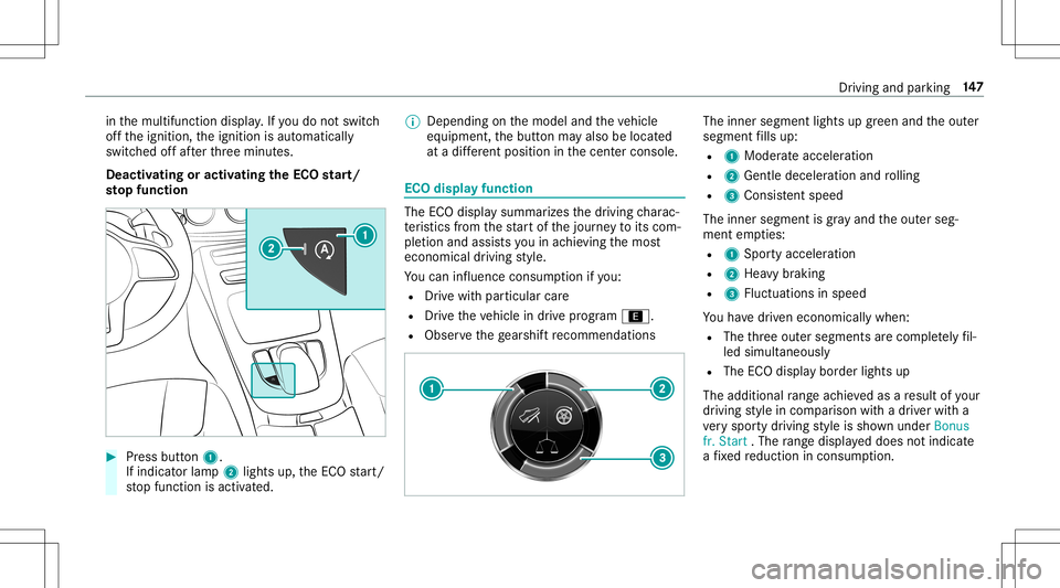 MERCEDES-BENZ E-CLASS CABRIOLET 2020 Owners Manual in
themultifunc tiondispla y.Ifyo udo notswit ch
of fth eignition ,th eignition isaut omaticall y
switc hedoffaf te rth re eminut es.
Deactiv atingoractiv ating theECO star t/
sto pfunc tion #
Press b MERCEDES-BENZ E-CLASS CABRIOLET 2020 Owners Manual in
themultifunc tiondispla y.Ifyo udo notswit ch
of fth eignition ,th eignition isaut omaticall y
switc hedoffaf te rth re eminut es.
Deactiv atingoractiv ating theECO star t/
sto pfunc tion #
Press b