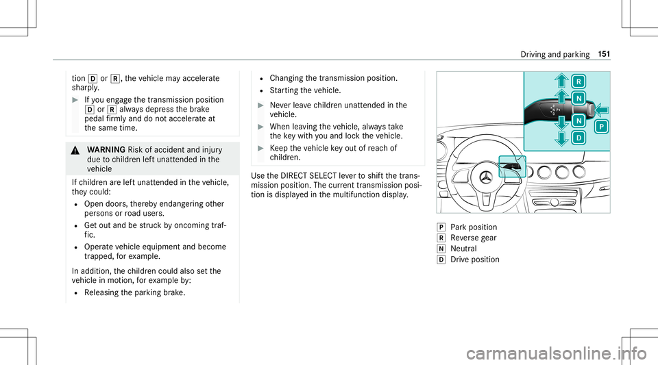 MERCEDES-BENZ E-CLASS CABRIOLET 2020 Owners Manual tio
n005B or005E, theve hicle mayacceler ate
shar ply. #
Ifyo uen gage thetransmission position
005B or005E alwaysdepr essthebr ak e
pedal firm lyand donotacc eler ateat
th esame time. &
WARNIN GRisk MERCEDES-BENZ E-CLASS CABRIOLET 2020 Owners Manual tio
n005B or005E, theve hicle mayacceler ate
shar ply. #
Ifyo uen gage thetransmission position
005B or005E alwaysdepr essthebr ak e
pedal firm lyand donotacc eler ateat
th esame time. &
WARNIN GRisk
