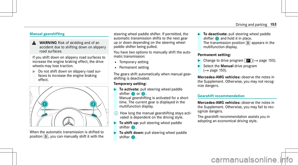 MERCEDES-BENZ E-CLASS CABRIOLET 2020 Owners Manual Manual
gearshif ting &
WARNIN GRisk ofskid ding and ofan
acci dent dueto shif ting down onslipper y
ro ad sur faces
If yo ushif tdo wn onslipp eryro ad sur faces to
inc rease theengine braking effect, MERCEDES-BENZ E-CLASS CABRIOLET 2020 Owners Manual Manual
gearshif ting &
WARNIN GRisk ofskid ding and ofan
acci dent dueto shif ting down onslipper y
ro ad sur faces
If yo ushif tdo wn onslipp eryro ad sur faces to
inc rease theengine braking effect,