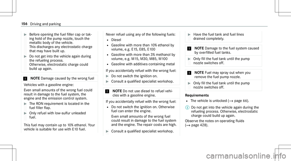 MERCEDES-BENZ E-CLASS CABRIOLET 2020 Owners Manual #
Beforeope ning thefuel filler cap ortak‐
ing holdof thepum pnoz zle, touc hth e
me tallic body oftheve hicle.
This dischargesan yelectr ostatic charge
th at ma yha ve built up. #
Donotge tint oth MERCEDES-BENZ E-CLASS CABRIOLET 2020 Owners Manual #
Beforeope ning thefuel filler cap ortak‐
ing holdof thepum pnoz zle, touc hth e
me tallic body oftheve hicle.
This dischargesan yelectr ostatic charge
th at ma yha ve built up. #
Donotge tint oth