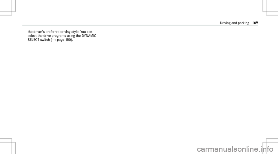 MERCEDES-BENZ E-CLASS CABRIOLET 2020 Owners Manual th
edr iver's prefer reddr iving style. Youcan
sele ctthedr ive pr og rams using theDY NA MIC
SELE CTswitc h(/ page15 0). Dr
iving andparking 16
9 MERCEDES-BENZ E-CLASS CABRIOLET 2020 Owners Manual th
edr iver's prefer reddr iving style. Youcan
sele ctthedr ive pr og rams using theDY NA MIC
SELE CTswitc h(/ page15 0). Dr
iving andparking 16
9