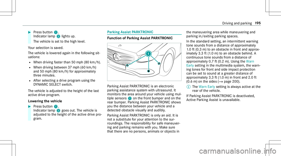 MERCEDES-BENZ E-CLASS CABRIOLET 2020 Owners Manual #
Press butt on1.
Indicat orlam p2 lights up.
The vehicle issetto thehigh leve l.
Yo ur sele ction issave d.
The vehicle islowe redag ain inthefo llo wing sit‐
uation s:
R When drivin gfa ster than MERCEDES-BENZ E-CLASS CABRIOLET 2020 Owners Manual #
Press butt on1.
Indicat orlam p2 lights up.
The vehicle issetto thehigh leve l.
Yo ur sele ction issave d.
The vehicle islowe redag ain inthefo llo wing sit‐
uation s:
R When drivin gfa ster than