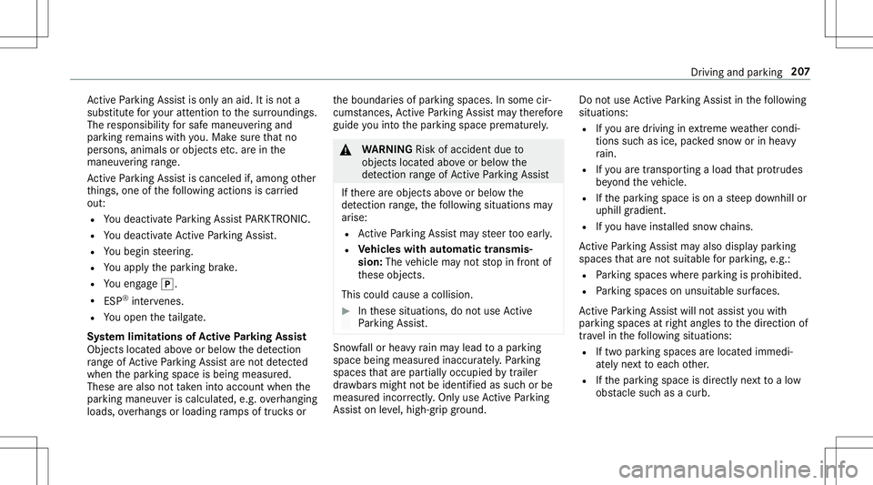 MERCEDES-BENZ E-CLASS CABRIOLET 2020 Owners Manual Ac
tivePa rking Assistis onl yan aid. Itis no ta
subs titutefo ryo ur att entio nto thesur round ings.
The responsibili tyforsaf emaneu vering and
pa rking remains withyo u. Mak esur eth at no
per son MERCEDES-BENZ E-CLASS CABRIOLET 2020 Owners Manual Ac
tivePa rking Assistis onl yan aid. Itis no ta
subs titutefo ryo ur att entio nto thesur round ings.
The responsibili tyforsaf emaneu vering and
pa rking remains withyo u. Mak esur eth at no
per son