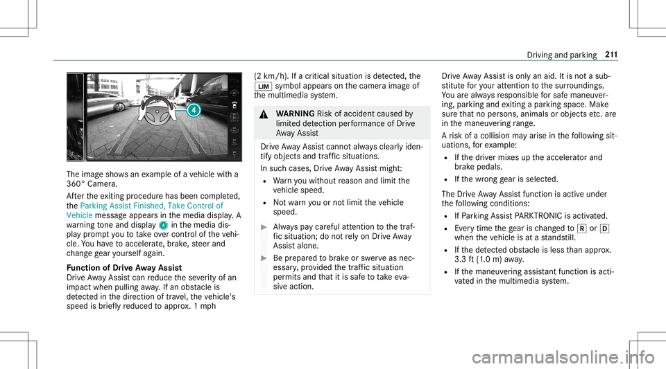 MERCEDES-BENZ E-CLASS CABRIOLET 2020  Owners Manual The
imag esho wsanexam ple ofave hicle witha
360° Camer a.
Af terth eex itin gpr ocedur ehas been completed,
th eParkin gAssist Finished, TakeContr olof
Vehicle messageappear sin themedia display.A
w