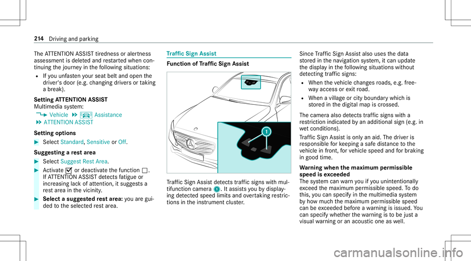 MERCEDES-BENZ E-CLASS CABRIOLET 2020  Owners Manual The
ATTENTION ASSISTtir edness oraler tnes s
assessment isdele tedand restar tedwhen con‐
tin uing thejour neyin thefo llo wing situat ions:
R Ifyo uunf astenyo ur seat beltandopen the
dr iver's