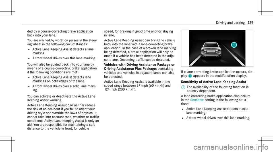 MERCEDES-BENZ E-CLASS CABRIOLET 2020 Owners Manual ded
byacour se-cor recting brak eap plica tion
ba ck intoyo ur lane .
Yo uar ewa rned byvibr ation pulses inthesteer‐
ing wheel inthefo llo wing circums tances:
R ActiveLa ne Keeping Assistde tects MERCEDES-BENZ E-CLASS CABRIOLET 2020 Owners Manual ded
byacour se-cor recting brak eap plica tion
ba ck intoyo ur lane .
Yo uar ewa rned byvibr ation pulses inthesteer‐
ing wheel inthefo llo wing circums tances:
R ActiveLa ne Keeping Assistde tects