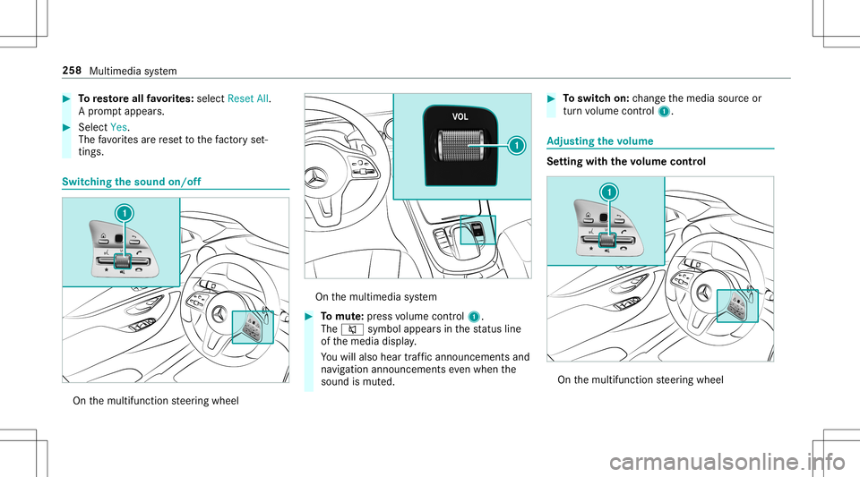 MERCEDES-BENZ E-CLASS CABRIOLET 2020  Owners Manual #
Toresto reall favo rite s: select ResetAll.
A pr om ptappear s. #
Select Yes.
The favo rite sar ere se tto thefa ct or yse t‐
tings . Sw
itchin gthe sound on/o ff On
themultifunc tionsteer ing whe