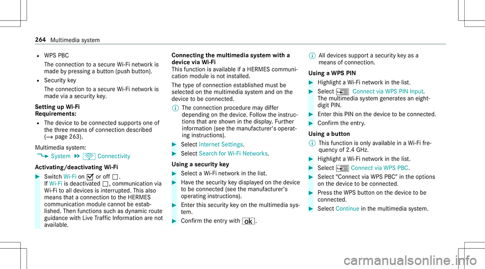 MERCEDES-BENZ E-CLASS CABRIOLET 2020 Owners Manual R
WPS PBC
The conn ection toasec ureWi -Fi networkis
mad eby pressing abutt on(push button).
R Secur itykey
The conn ection toasec ureWi -Fi networkis
mad evia asecu rity key.
Se tting upWi-Fi
Re quir MERCEDES-BENZ E-CLASS CABRIOLET 2020 Owners Manual R
WPS PBC
The conn ection toasec ureWi -Fi networkis
mad eby pressing abutt on(push button).
R Secur itykey
The conn ection toasec ureWi -Fi networkis
mad evia asecu rity key.
Se tting upWi-Fi
Re quir